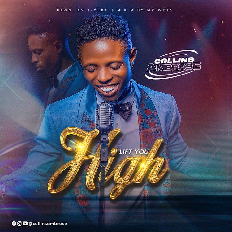 Lift You High - Collins Ambrose