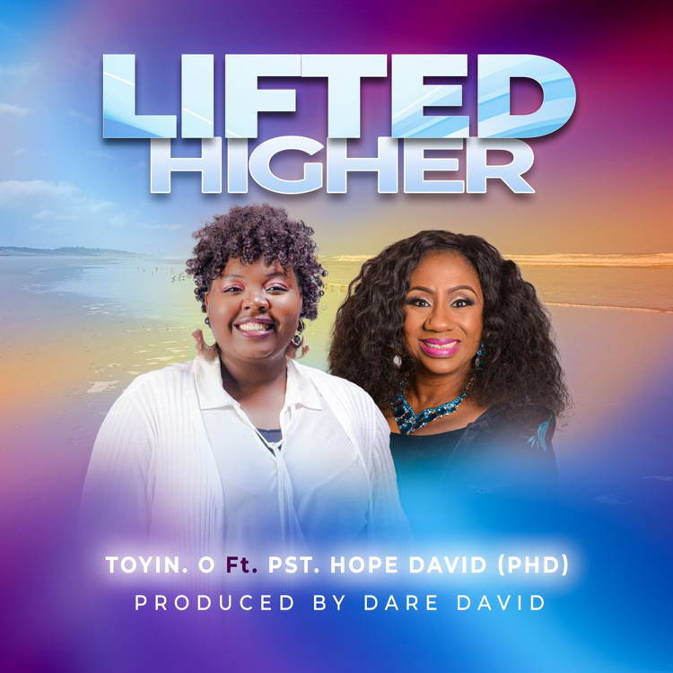 Lifted Higher – Toyin O Ft. Pst. Hope David
