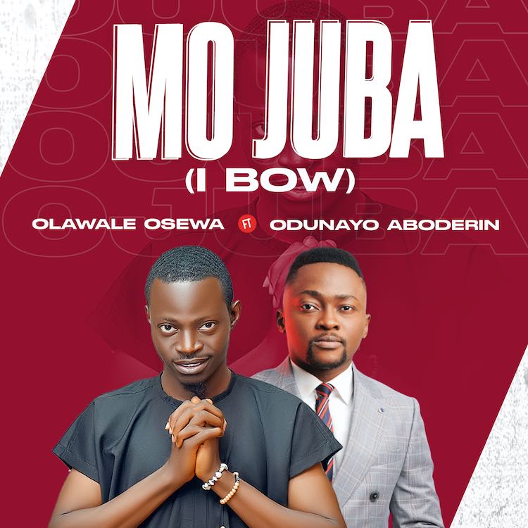 Mo Juba (I Bow) - Olawale Osewa ft. Odunayo Aboderin