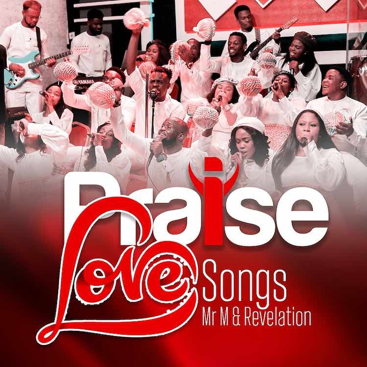 Praise Love Songs - Mr M & Revelation [Download] » Gospel Mp3