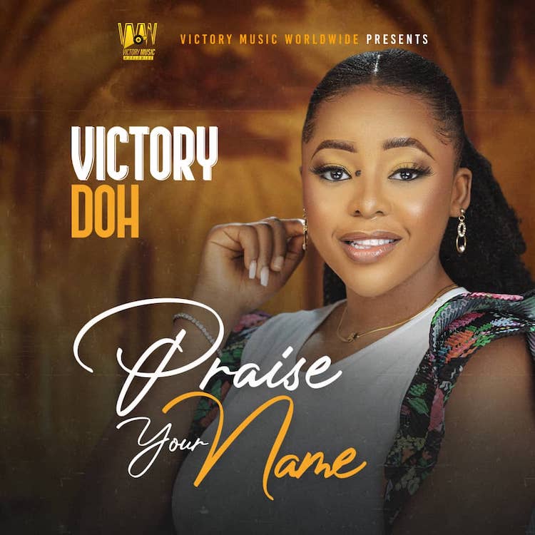 Praise Your Name - Victory Doh