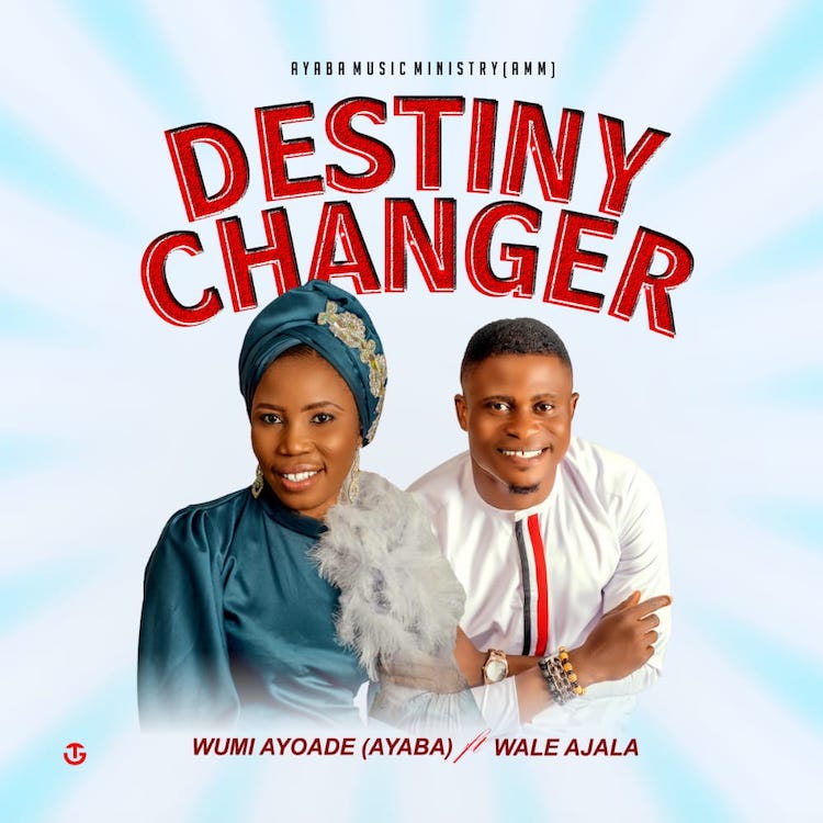Destiny Changer - Wumi Ayoade Ayaba ft. Wale Ajala