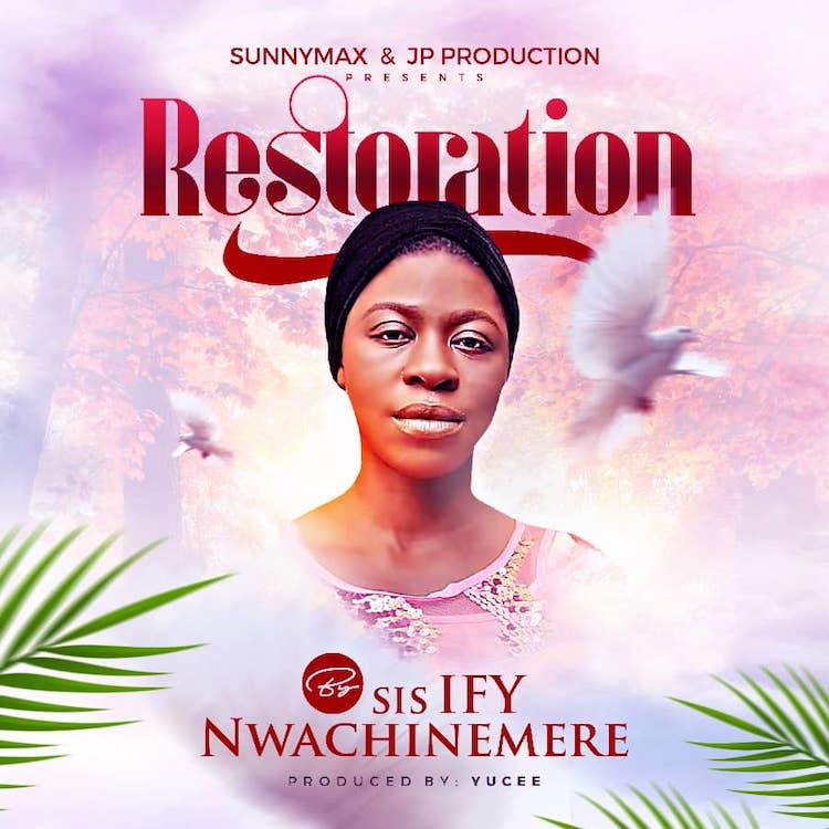 Restoration - Sis. Ify Nwachinemere