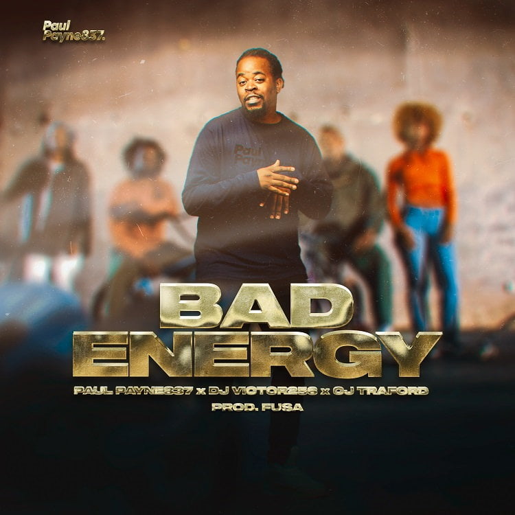 Bad Energy - Paul Payne837 Ft. DJ Victor256 & CJ Traford