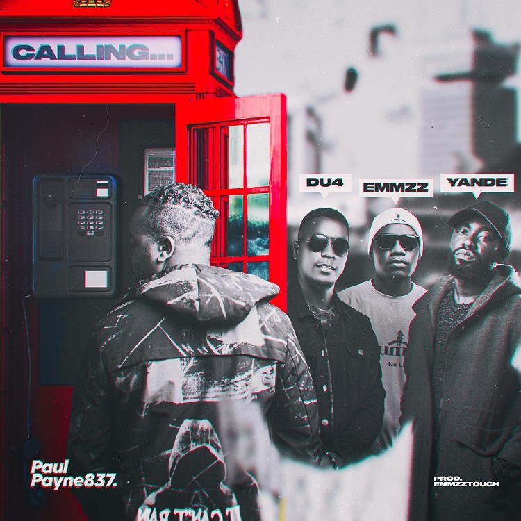 Calling - Paul Payne837 Ft. Yande, Du4 & Emmzz