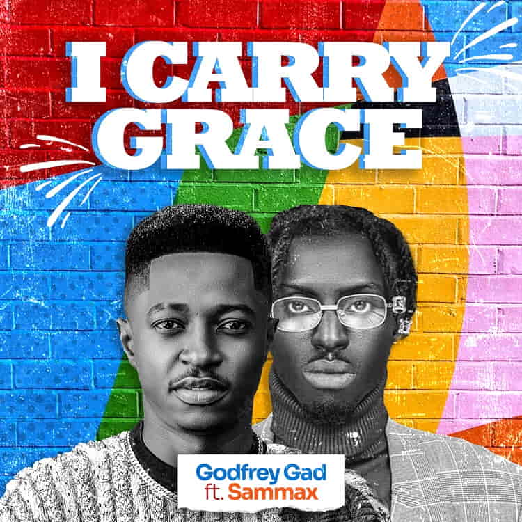 I Carry Grace - Godfrey Gad