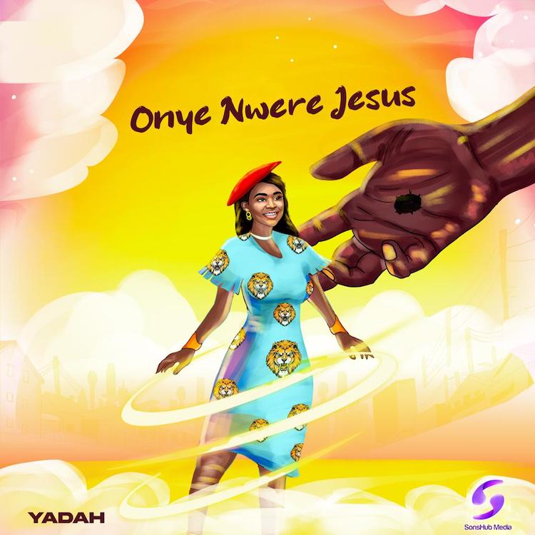 Onye Nwere Jesus – Yadah