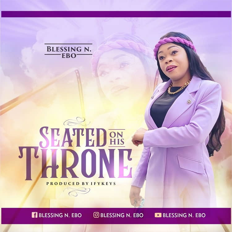 Seated On His Throne - Blessing N.Ebo