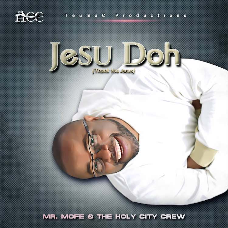 Jesu Doh (Thank You Jesus) - Mr. Mofe & Holy City Crew