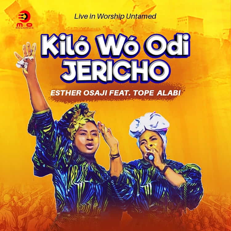 Kíló Wó Odi Jericho - Esther Osaji Ft. Tope Alabi