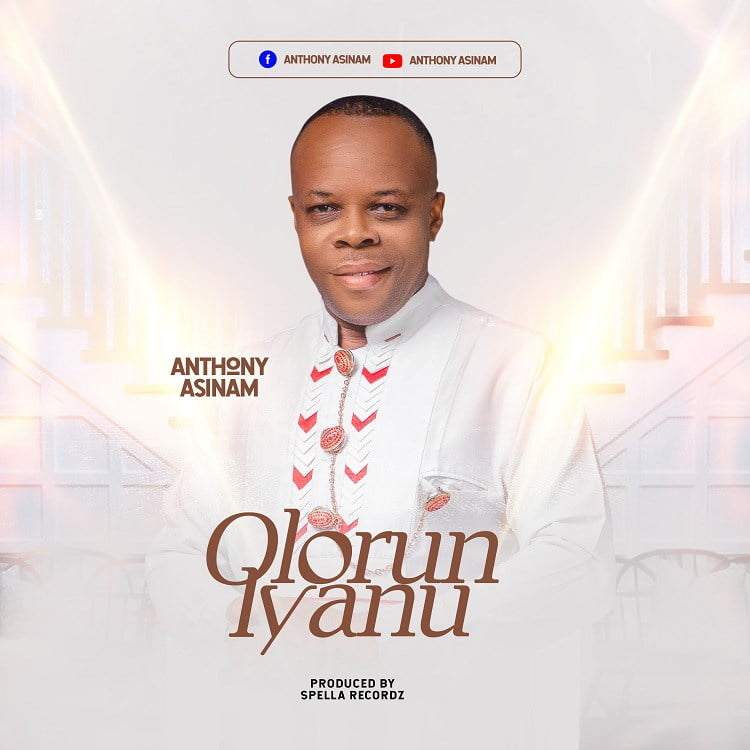 Olorun Iyanu - Anthony Asinam