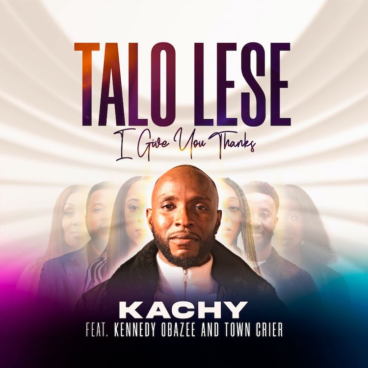 Talo Lese - Kachy Ft. Kennedy Obazee & Town Crier