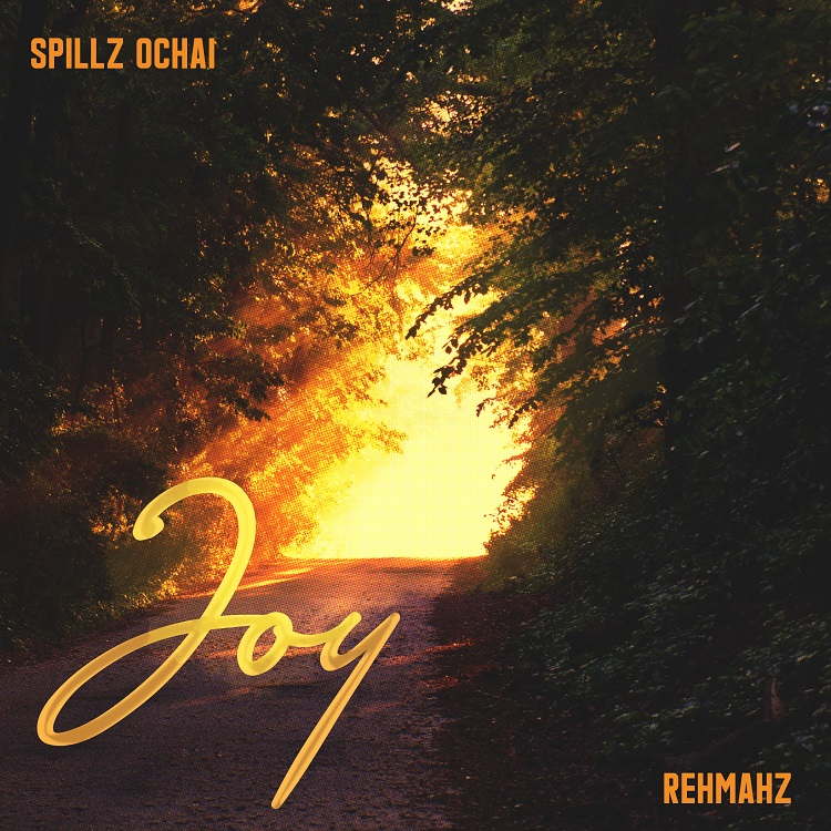 Joy - Spillz Ochai Ft. Rehmahz