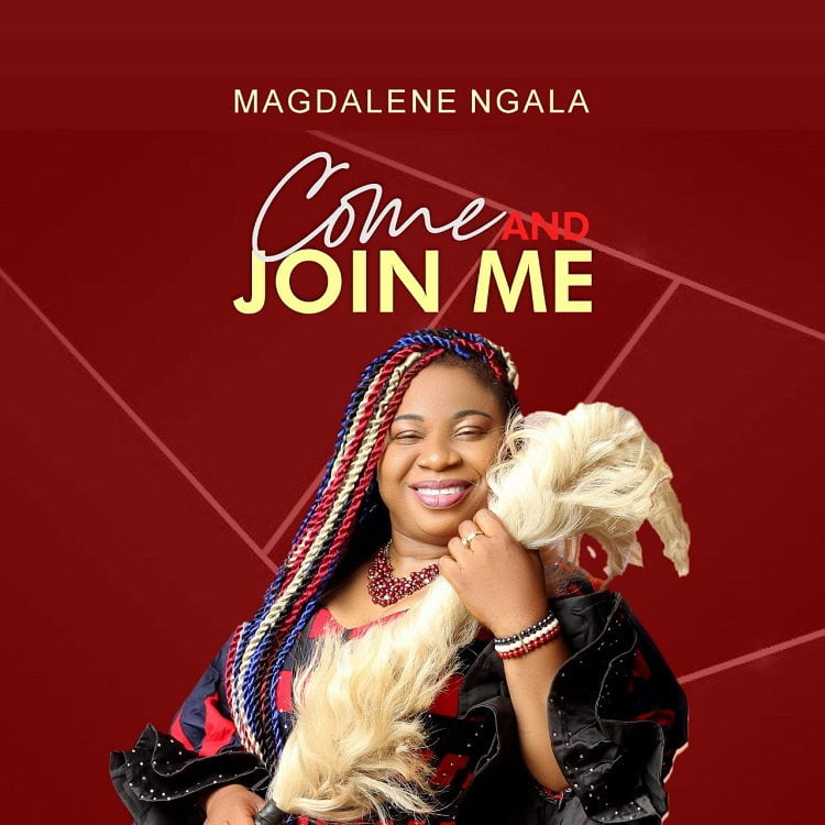 Come And Join Me - Magdalene Ngala