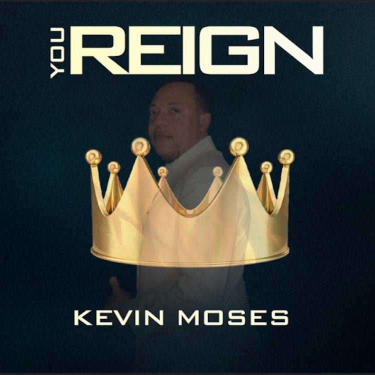 You Reign - Kevin Moses