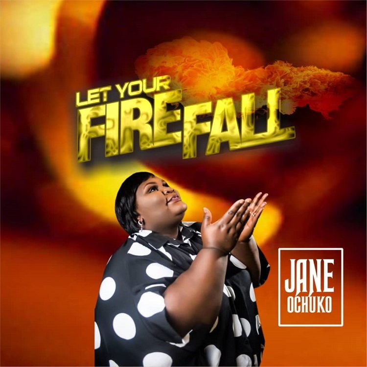 Let Your Fire Fall - Jane Ochuko