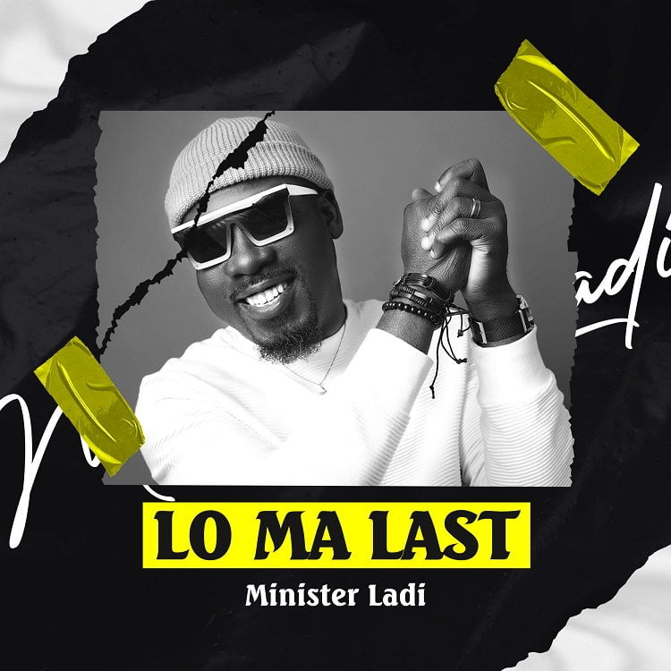 Lo Ma Last - Minister Ladi