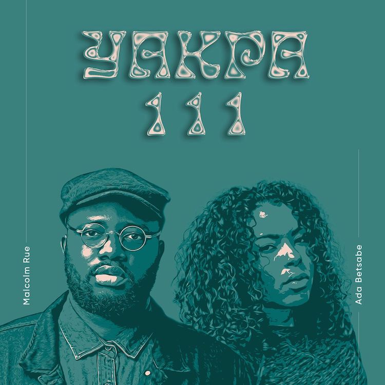 Yakpa 111 - Malcolm Rue ft. Ada Betsabe