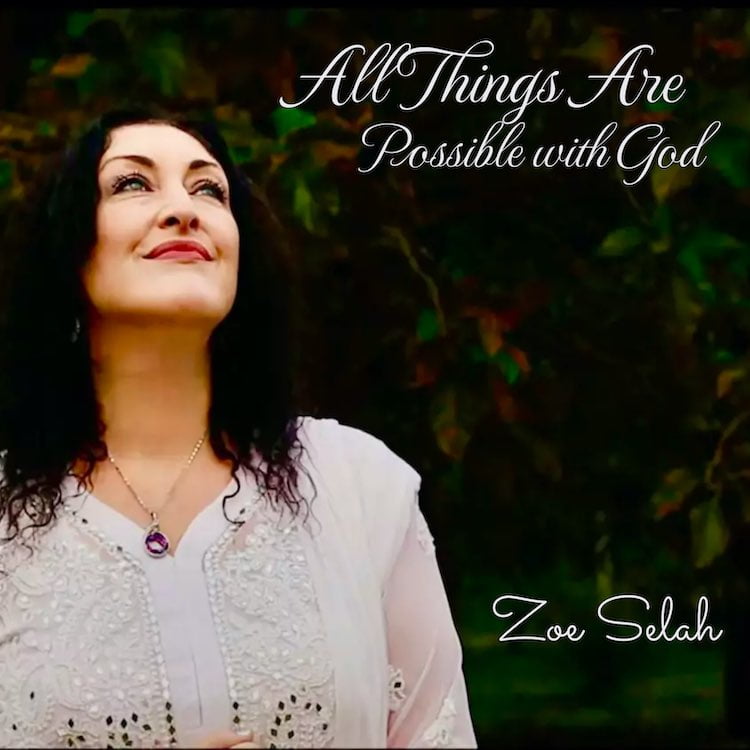 All Things Are Possible With God - Zoe Selah