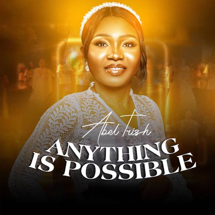 Anything is Possible - Abel Trish
