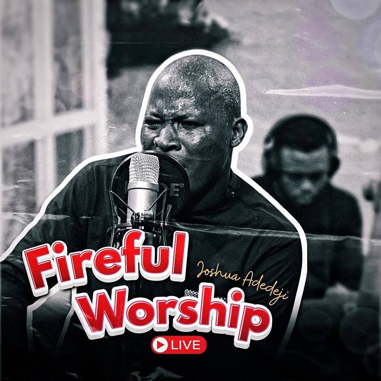 Fireful Worship - Joshua Adedeji