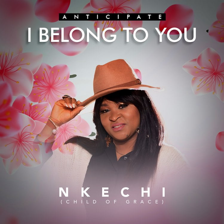 Gospel minister, Nkechi Set To Drop New Song, "I Belong To You.”