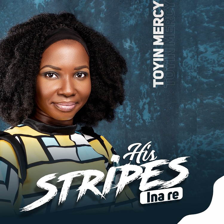 His Stripes (Ina Re) - Toyin Mercy