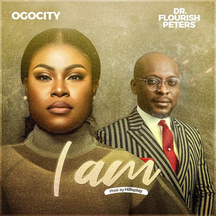 I Am - Ogocity ft. Dr Flourish Peters