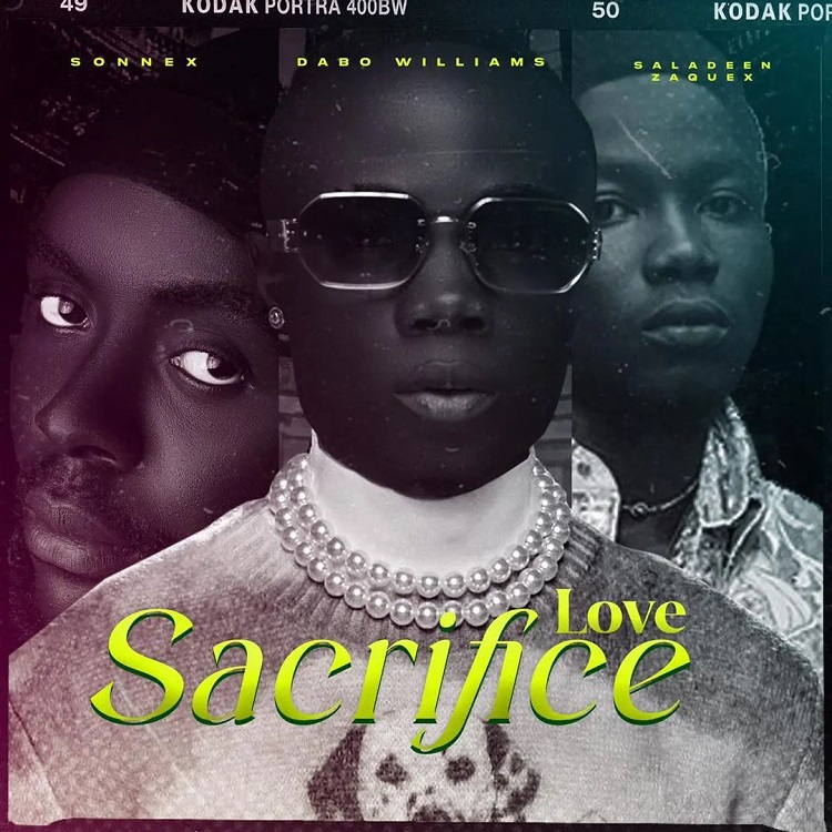 Love Sacrifice - Dabo Williams Ft. Saladeen Zaquex & Sonnex