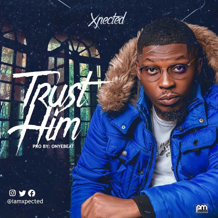 Trust Him - Xpected