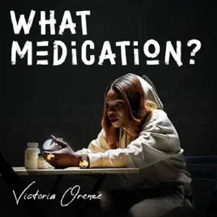 What Medication - Victoria Orenze