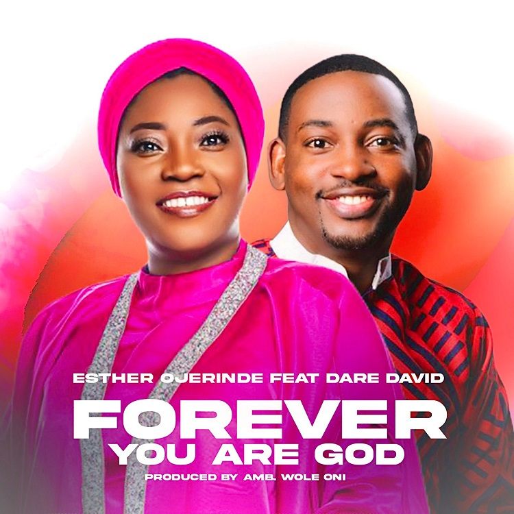 Forever You Are God - Esther Ojerinde Ft. Dare David
