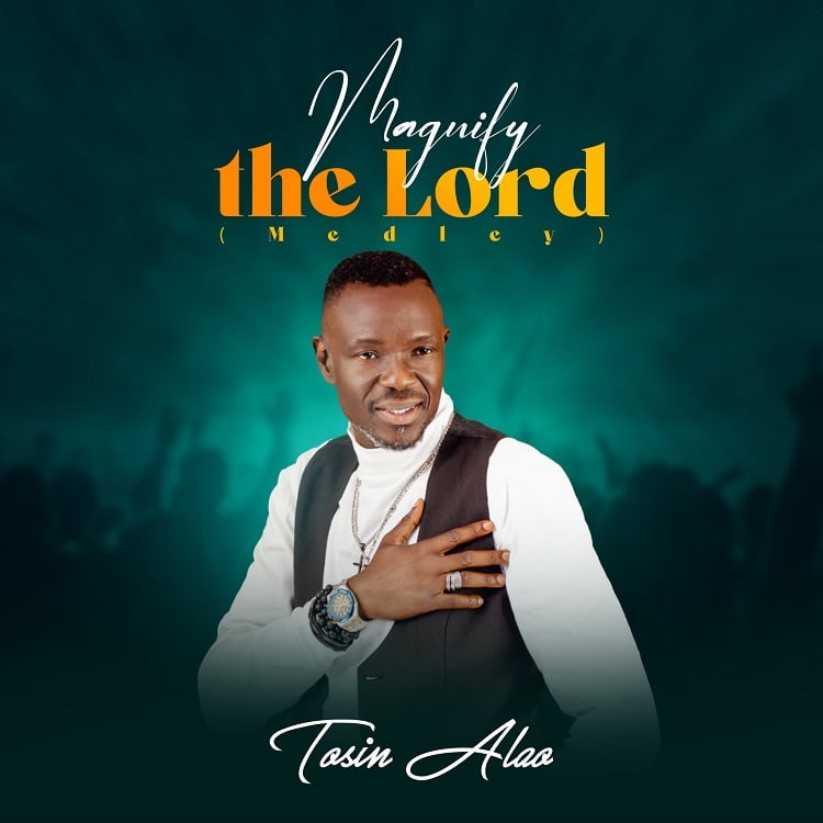 Magnify The Lord (Medley) - Tosin Alao