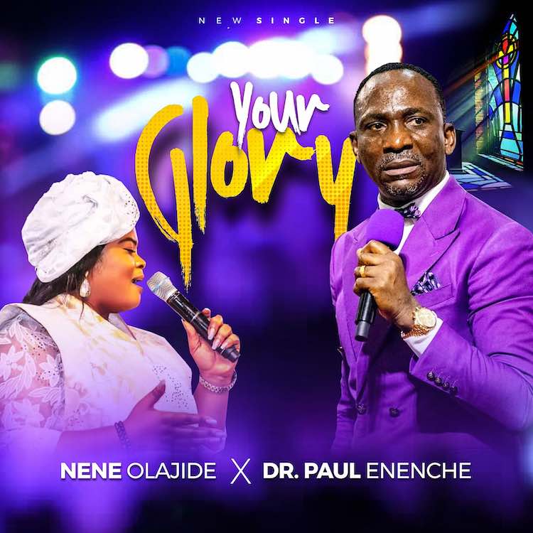 Your Glory - Nene Olajide ft. Dr Paul Enenche