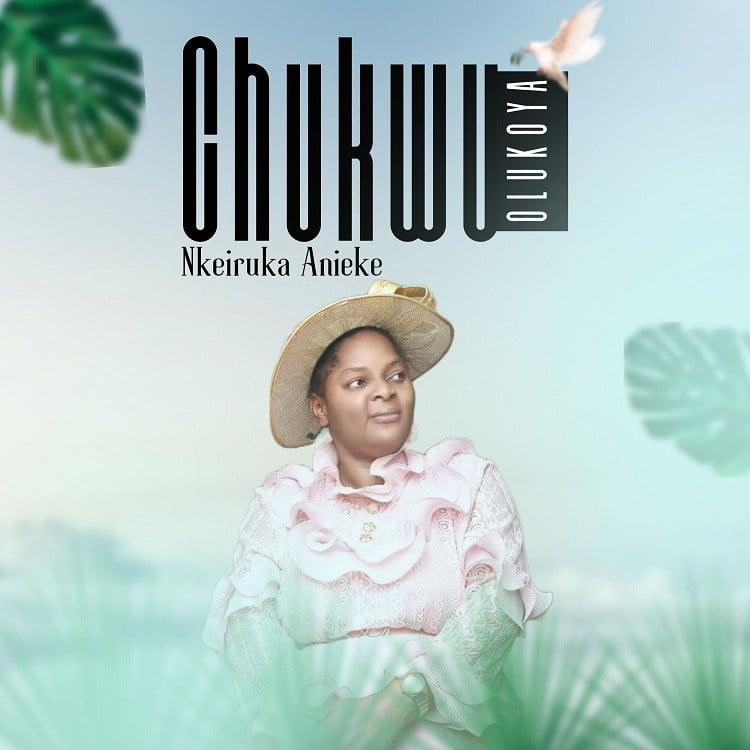 Chukwu Olukoya - Nkeiruka Anieke