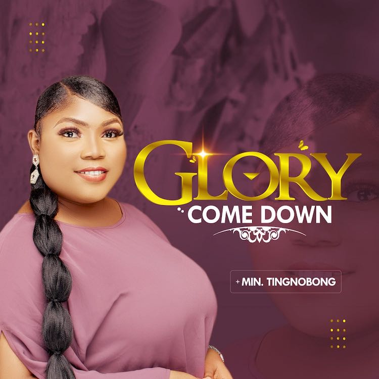 Glory Come Down - Tingnobong