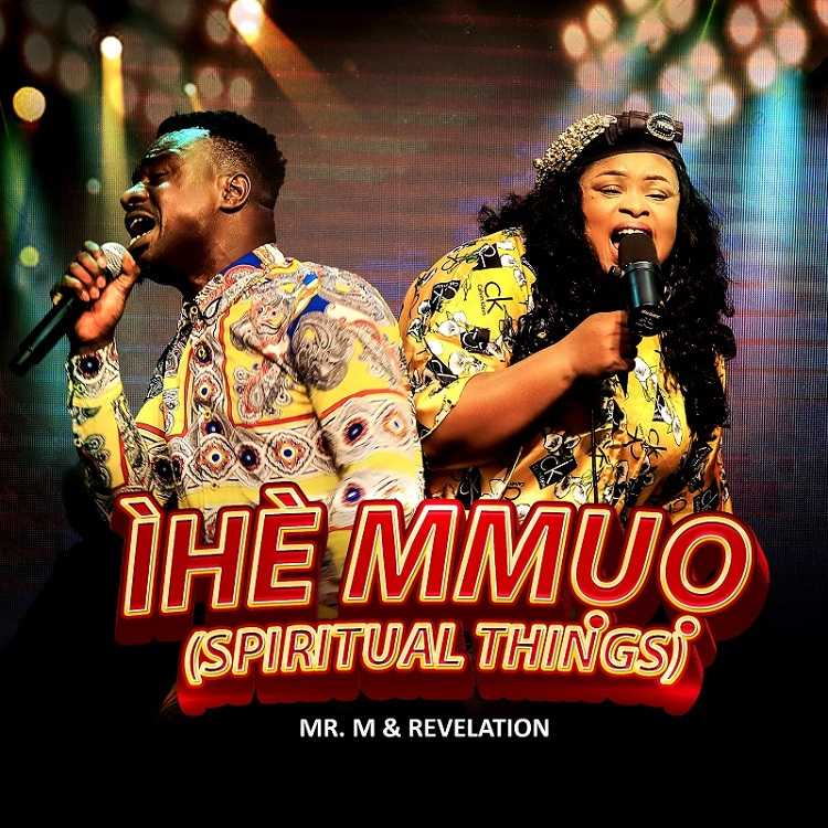 Ihe Mmuo (Spiritual Things) - Mr M & Revelation