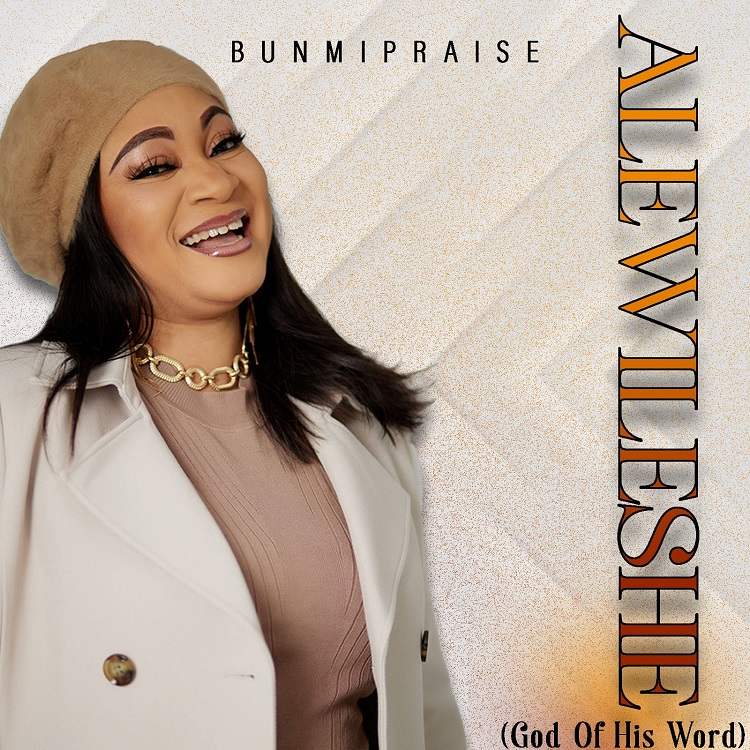 Alewileshe (God Of His Word) - Bunmi Praise