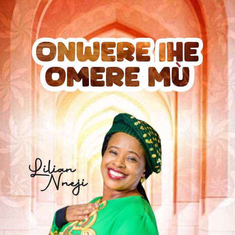 Onwere Ihe Omere mú - Lilian Nneji