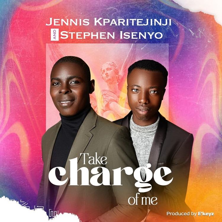 Take Charge of Me – Jennis Kparitejinji Ft. Stephen Isenyo