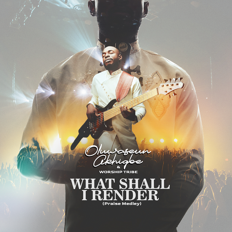What Shall I Render - Oluwaseun Akhigbe & Worship Tribe