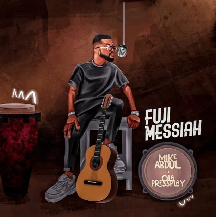 Fuji Messiah – Mike Abdul Ft. Ola Pressplay
