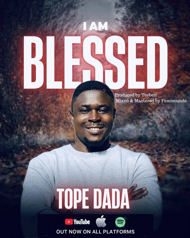I Am Blessed – Tope Dada