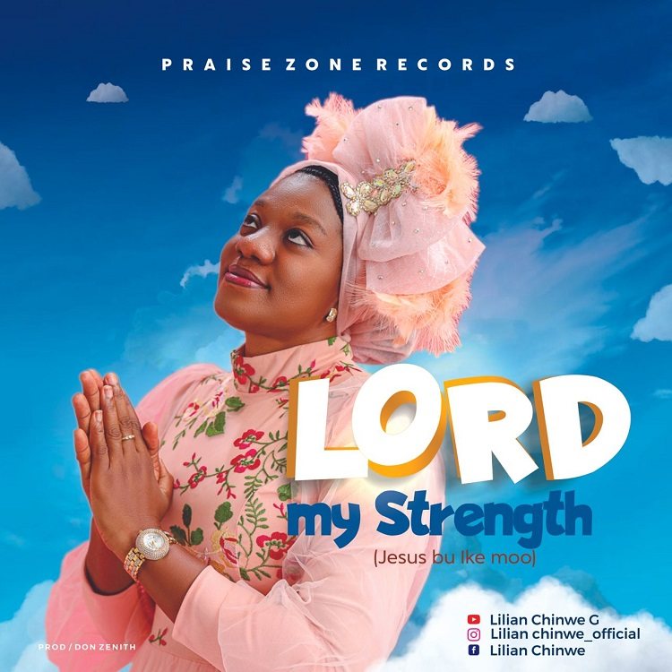 Lord My Strength (Jesus Bu Ike Moo) – Lilian Chinwe. G