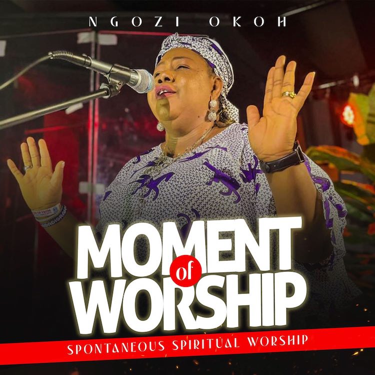 Moment of Worship - Ngozi Okoh