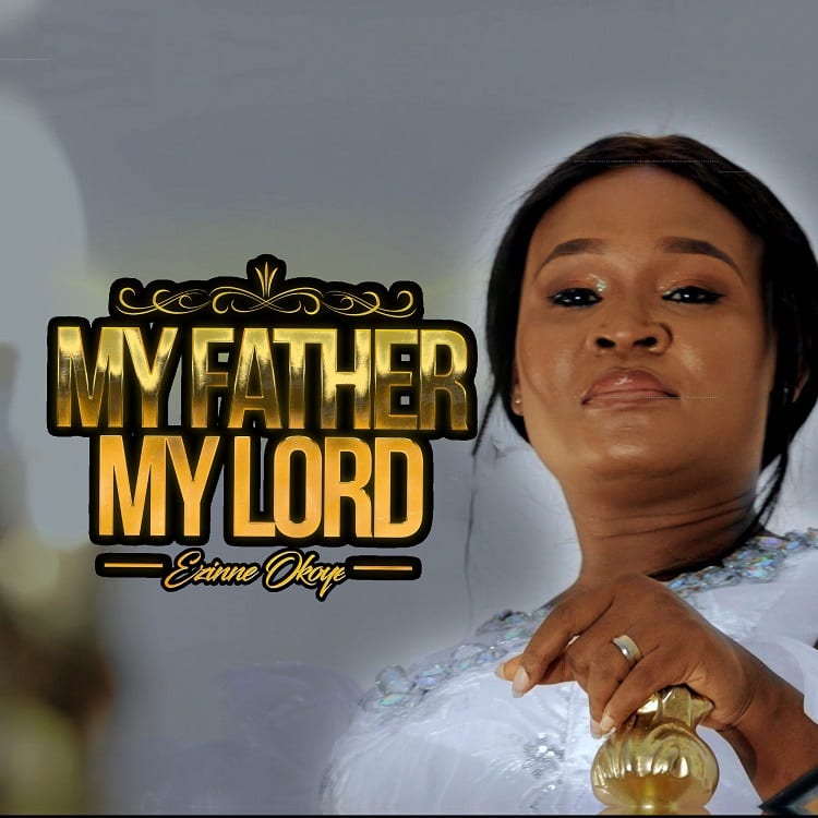 My Father, My Lord - Ezinne Okoye