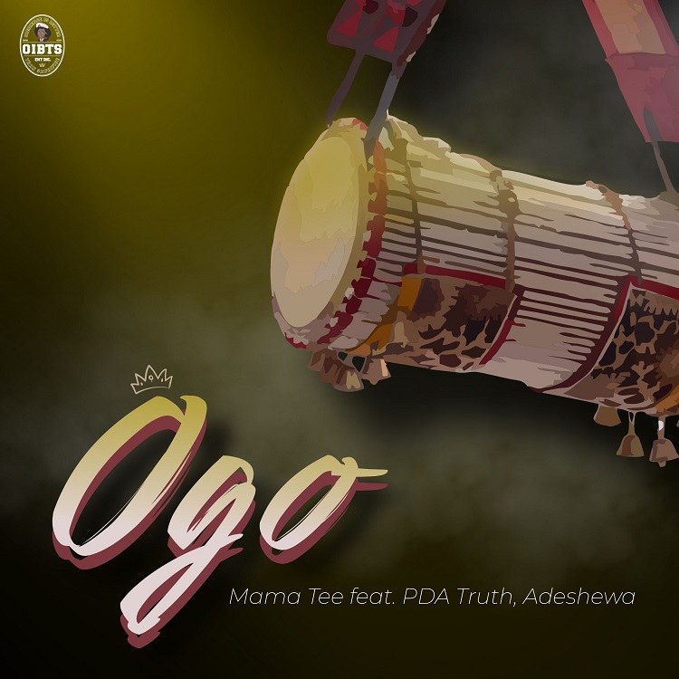 Ogo (Glory) – Mama Tee Ft. PDA Truth & Adeshewa