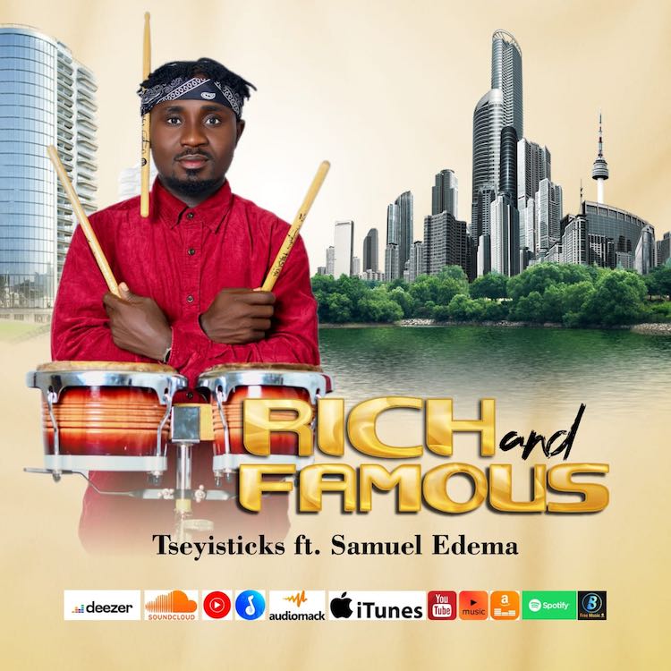 Rich And Famous – Tseyisticks ft. Samuel Edema
