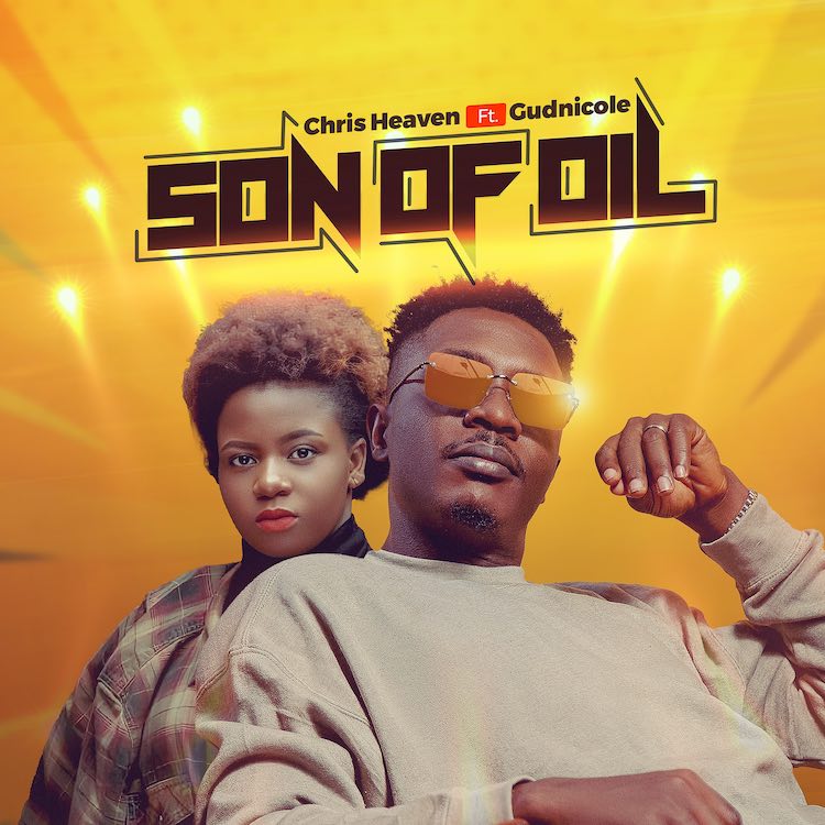 Son of Oil – Chris Heaven ft. Gudnicole