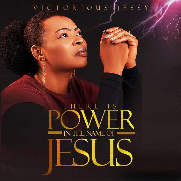 There Is Power In The Name Of Jesus – Victorious Jessy